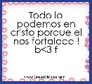 Todo lo podemos en cristo porque el nos fortalece ! b<3 f