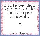 Dios te bendiga, guarde  y guÃ­e por siempre princesita 

♥