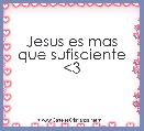 Jesus es mas que sufisciente <3 