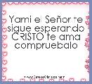 Yami el SeÃ±or te sigue esperando
CRISTO te ama compruebalo 