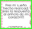 Eres mi sueÃ±o hecho realidad, eres la respuesta al anhelo de mi corazÃ³n!!!