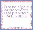 Dios no elige a los preparados, Dios prepara a los ELEGIDOS