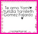 Te amo Yami♥ 
Yuridia Yamileth 
Gomez Fajardo 
      ♥
