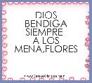 DIOS
BENDIGA SIEMPRE 
A LOS
MENA,FLORES


