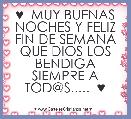♥  MUY BUENAS NOCHES Y FELIZ FIN DE SEMANA QUE DIOS LOS BENDIGA SIEMPRE A TOD@S.....  ♥