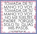 TOMADA DE TU MANO YO VOY, TOMADA DE TU MANO YO VOY, NO ME SUELTES PADRE, PORQUE SOLO TU  GUIAS MIS PASOS.
