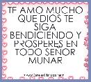 TE AMO MUCHO QUE DIOS TE SIGA BENDICIENDO Y PROSPERES EN TODO SEÃOR MUNAR
