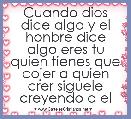 Cuando dios dice algo y el honbre dice algo eres tu quien tienes que cojer a quien crer siguele creyendo a el