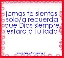 jamas te sientas solo/a recuerda que Dios siempre estarÃ¡ a tu lado 