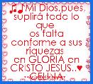 ♫♪Mi Dios,pues, suplirÃ¡ todo lo que 
os falta conforme a sus riquezas 
en GLORIA en CRISTO JESÃS..♥ CELINA    