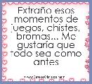 ExtraÃ±o esos momentos de juegos, chistes, bromas... Me gustarÃ­a que todo sea como antes