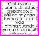 Cristo viene pronto!!!!! estÃ¡s preparado/a yÃ¡? no hay otra forma de tener  vida eterna,cuando ya no estÃ©s aqui!