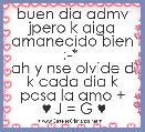 buen dia admv jpero k aiga amanecido bien :-* 
ah y nse olvide d k cada dia k pasa la amo +
 ♥ J = G ♥