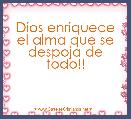 Dios enriquece el alma que se despoja de todo!!