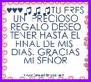 
♥♥♥♫♫♫TU ERES UN  PRECIOSO REGALO DESEO TENER HASTA EL FINAL DE MIS  DIAS. GRACIAS MI SEÃOR 
