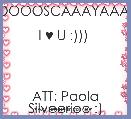 TOOOOSCAAAYAAAA 
I ♥ U :))) 




ATT: Paola Silveerioo :)