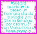 ♥Suegra querida♥ Le deseo un hermoso dia de la Madre y q Dios la Bendiga, por esa mujer tan Maravillosa q tiene como h