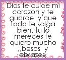 Dios te cuide mi corazon y te guarde  y que todo te salga bien. tu lo mereces te quiero mucho ,,besos  y abrazos,