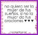 no quiero ser la mujer de tus sueÃ±os, si no la mujer de tus oraciones ♥ ♥ ♥ 