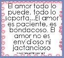 El amor todo lo puede, todo lo soporta...El amor es paciente, es bondadoso. El amor no es envidioso ni jactancioso 