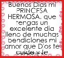 Buenos Dias mi PRINCESA HERMOSA, que tengas un excelente dia lleno de muchas bendiciones mi amor que Dios te cuide y te proteja 
