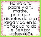 Honra a tu padre y a tu madre,
para que disfrutes de una larga vida en la tierra que te da el SeÃÂ±or
tu Dios Ã¢â¢Â¥