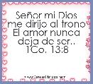 SeÃ±or mi Dios me dirijo al trono
El amor nunca deja de ser.. 1Co. 13:8