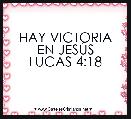 HAY VICTORIA
EN JESÃS
LUCAS 4:18