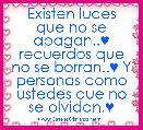 Existen luces que no se apagan..♥ recuerdos que no se borran..♥ Y personas como ustedes que no se olvidan.♥