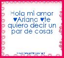 Hola mi amor ♥Ariana ♥te quiero decir un par de cosas 