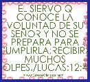 EL SIERVO Q CONOCE LA VOLUNTAD DE SU SEÃOR Y NO SE PREPARA PARA CUMPLIRLA;RECIBIRA MUCHOS GOLPES./LUCAS:12;47-