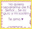 No quiero separarme de ti SeÃ±or... Se mi guia y mi sostÃ©n

Te amo ♥