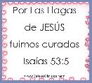 Por Las Llagas 

de JESÃS 

fuimos curados 

IsaÃ­as 53:5