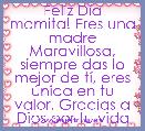 Feliz DÃ­a mamita! Eres una madre Maravillosa, siempre das lo mejor de tÃ­, eres Ãºnica en tu valor, Gracias a Dios por tu vida MamÃ¡!