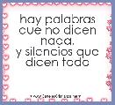 hay palabras que no dicen nada,
y silencios que dicen todo