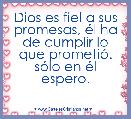 Dios es fiel a sus promesas, Ã©l ha de cumplir lo que prometiÃ³.
sÃ³lo en Ã©l espero. 