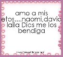 amo a mis nietos....naomi,david,y laila Dios me los bendiga 
