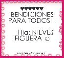 
♥♥♥♥♥♥
BENDICIONES PARA TODOS!!!
                     
    Flia: NIEVES FIGUERA ☺
