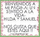 BIENVENIDOS A MI PÃGINA: UN SENTIDO A LA VIDA-
HILDA Y SAMUEL

NOS GUSTA QUE ESTÃS AQUÃ !!