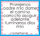 Prorejenos padre mio dame el camino correcto aseguir adelante iluminanos dios mio