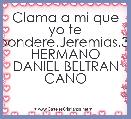 Clama a mi que yo te respondere.Jeremias.33,3. HERMANO DANIEL BELTRAN CANO
