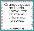 Grandes cosas ha hecho Jehova con nosotros; 
Estaremos alegres.
