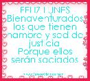 FELIZ LUNES
Bienaventurados los que tienen hambre y sed de justicia
Porque ellos serÃ¡n saciados