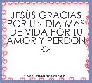JESÃS GRACIAS POR UN DIA MAS DE VIDA POR TU AMOR Y PERDÃN ☼     