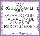 SOY ORGULLOSAMENTE DE EL SALVADOR,DEL SALVADOR DE ALMAS,DE JESUCRISTO.BRO...