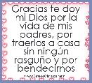 Gracias te doy mi Dios por la vida de mis padres, por traerlos a casa sin ningÃºn rasguÃ±o y por bendecirnos  