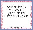 SeÃ±or JesÃºs
te doy las gracias mi amado Dios ♥ 