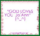     *GOD LOVES YOU  Jo'Ann*     (^_^)