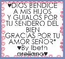 ♥DIOS BENDICE A MIS HIJOS
Y GUIALOS POR TU SENDERO DEL BIEN
GRACIAS POR TU AMOR SEÃOR*
♥By Ibeth arellano♥