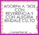 ADOREN A DIOS CON REVERENCIA;Y CON ALEGRIA RINDALE CULTO